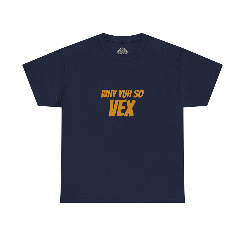 Graphic Tee — "Why Yuh So Vex" Bold Chest Text with Back Slogan