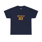 Graphic Tee — "Why Yuh So Vex" Bold Chest Text with Back Slogan