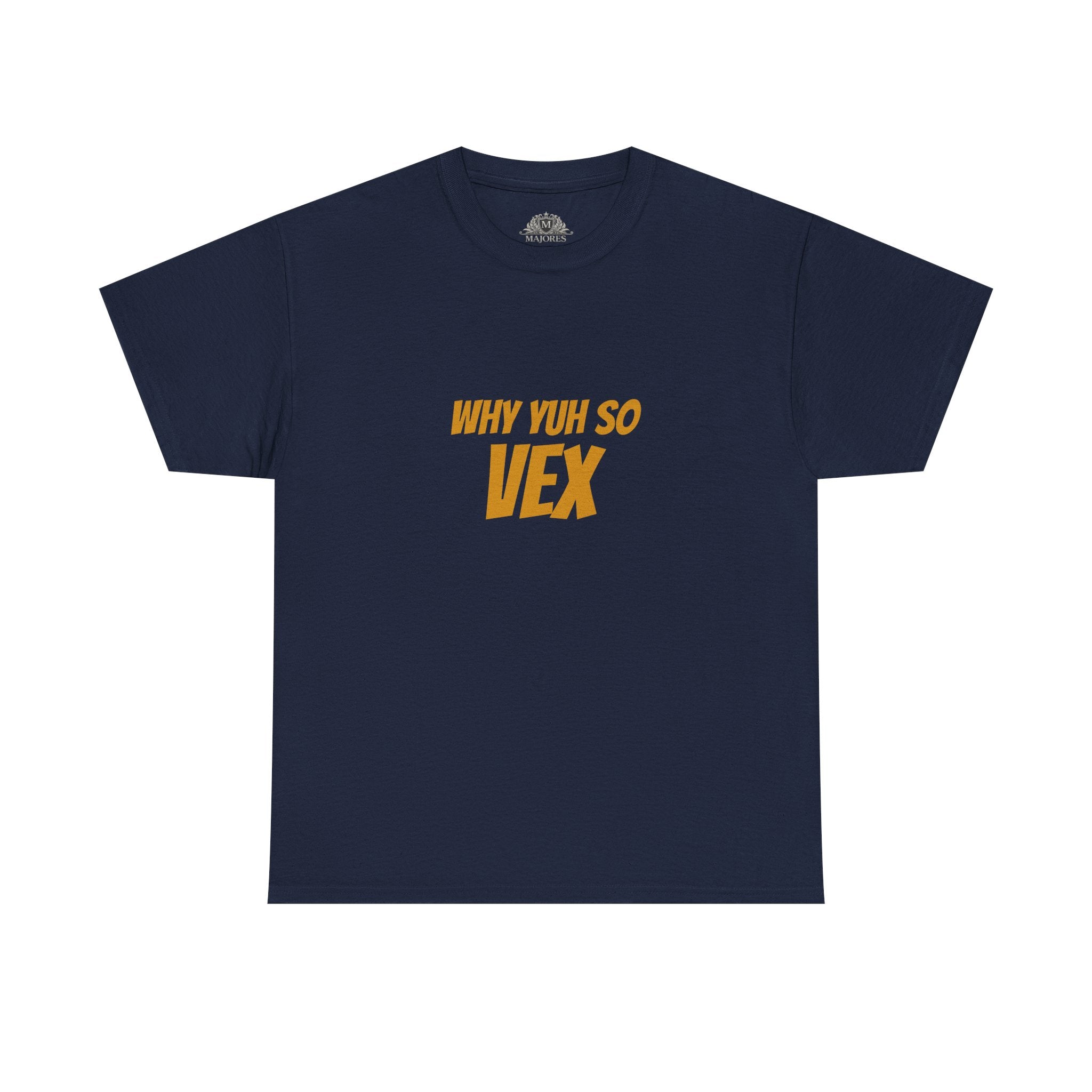 Graphic Tee — "Why Yuh So Vex" Bold Chest Text with Back Slogan