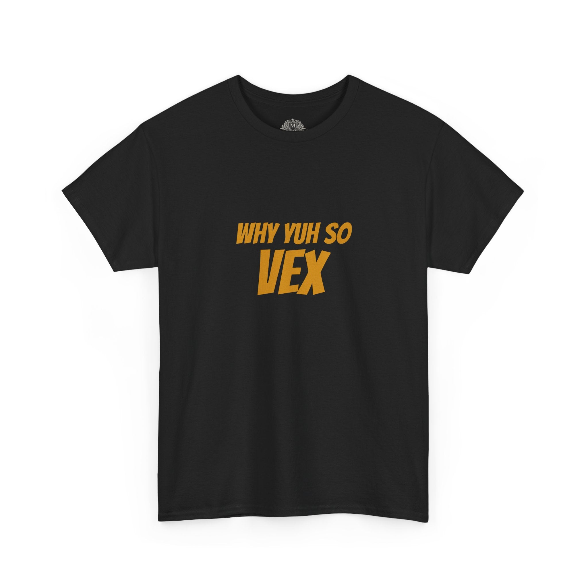 Graphic Tee — "Why Yuh So Vex" Bold Chest Text with Back Slogan