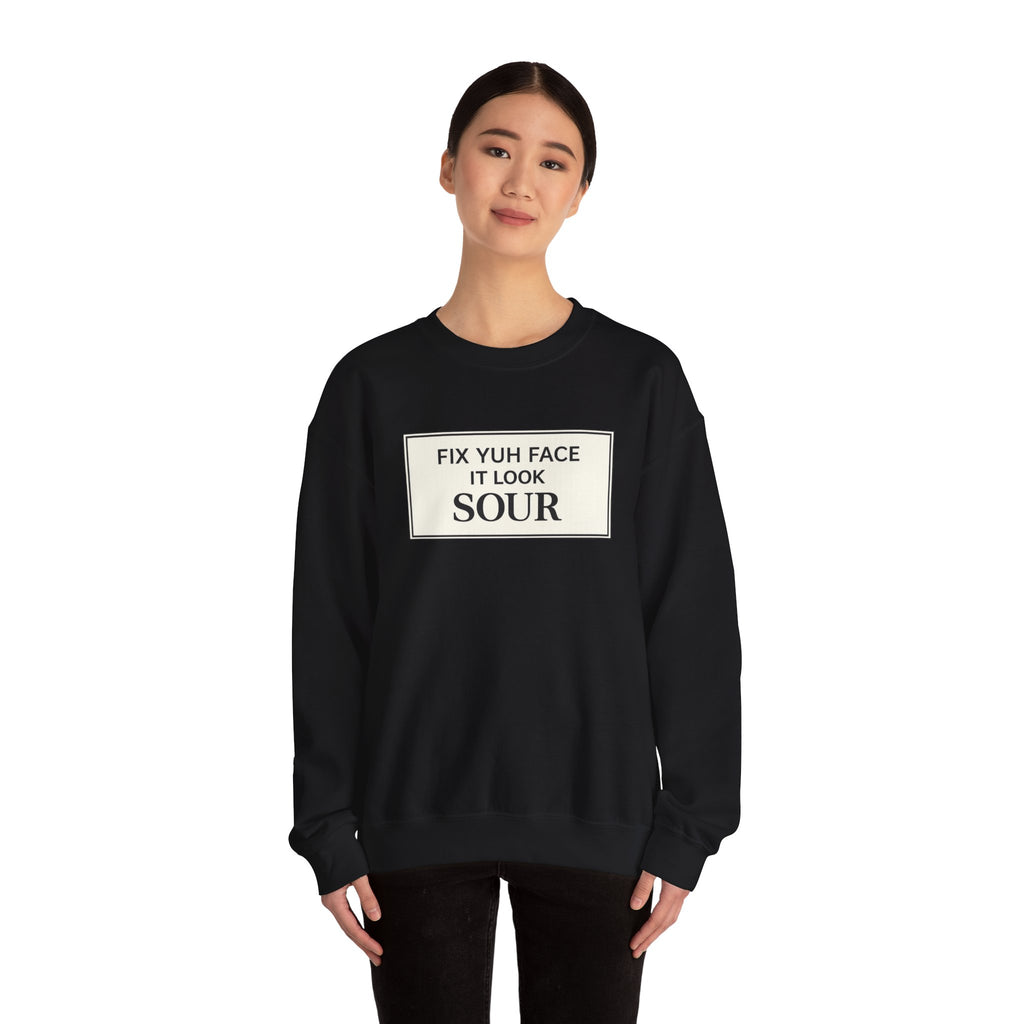 Fix Yuh Face It Look Sour — Unisex Crewneck Sweatshirt