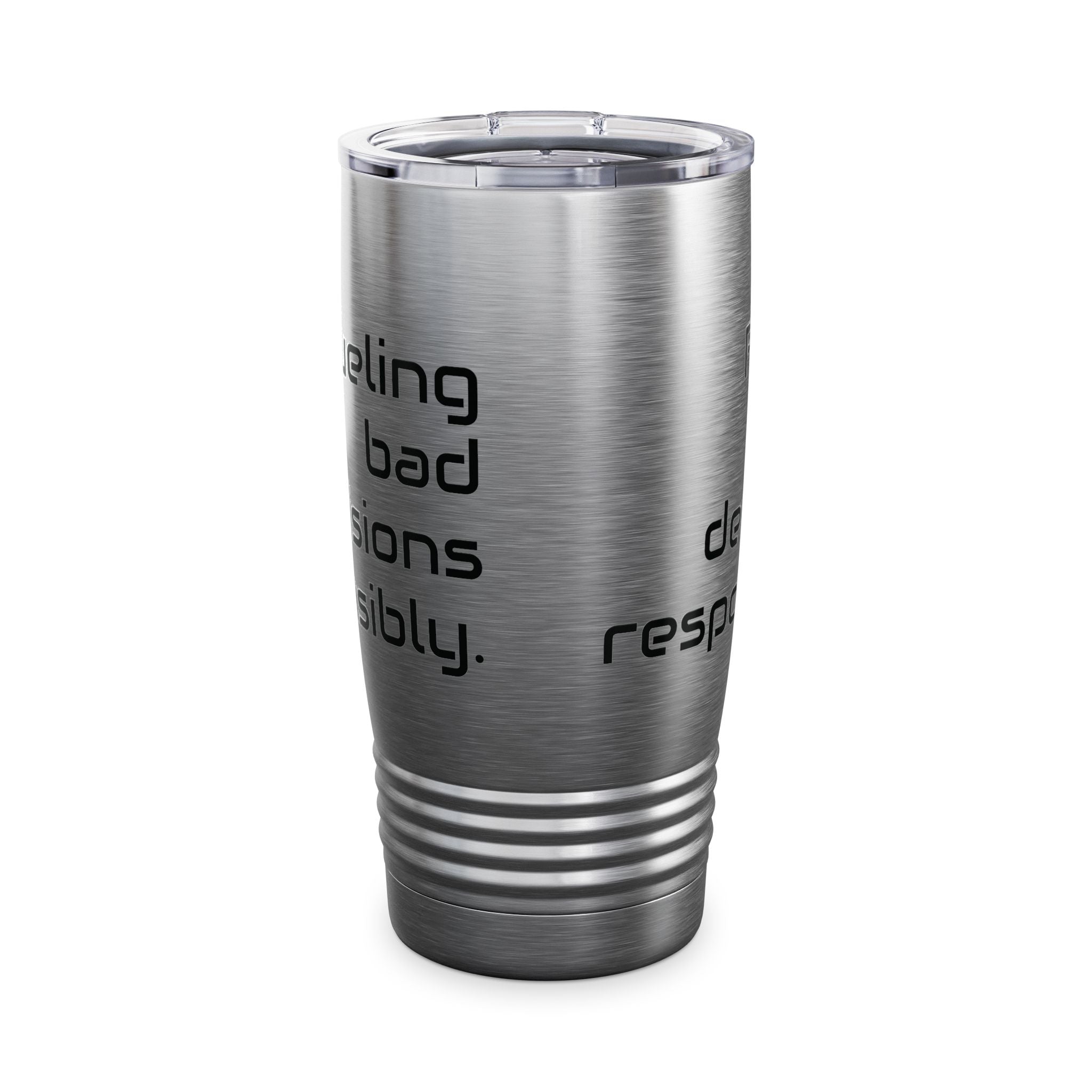 20oz Tumbler — "Fueling bad decisions responsibly." Travel Mug