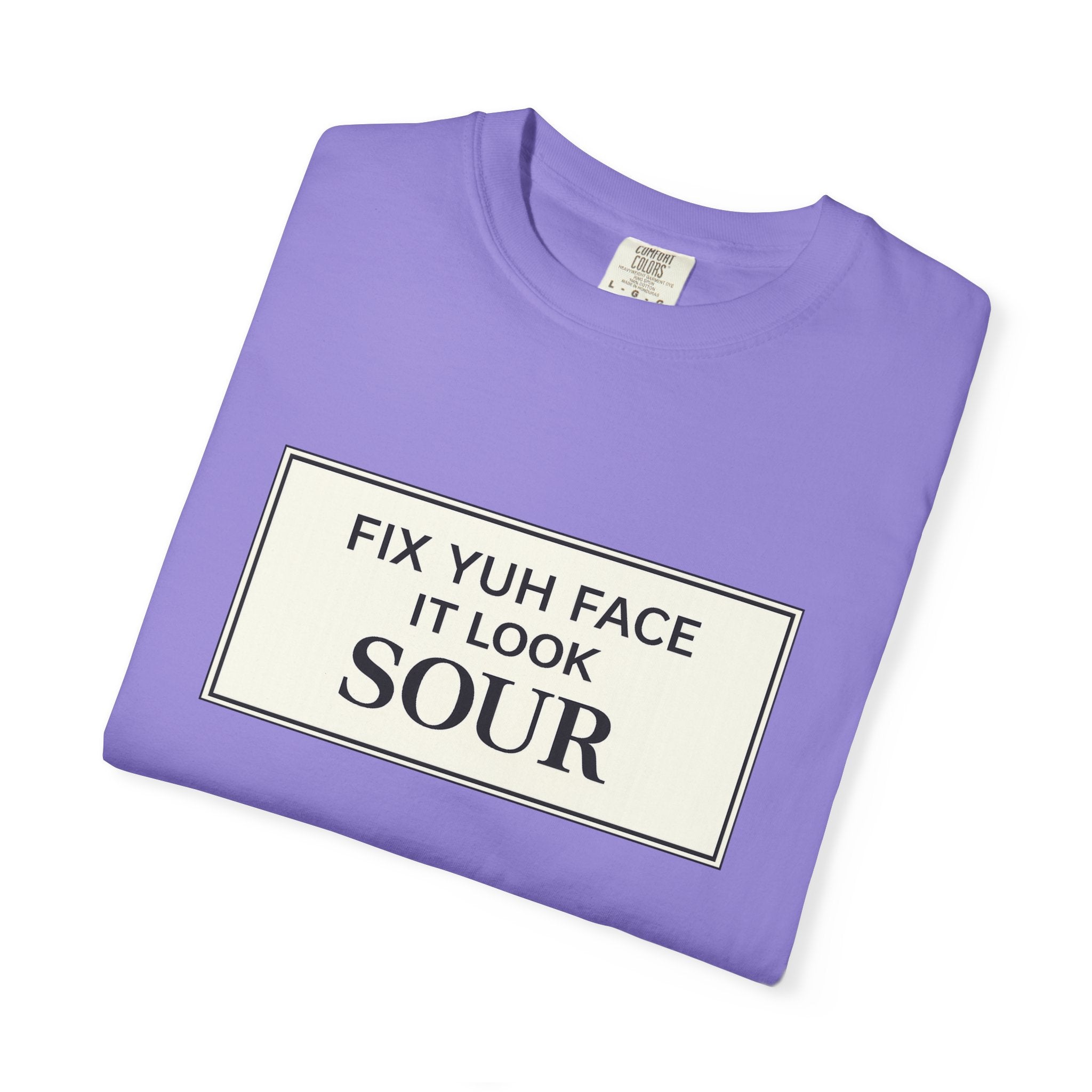 Fix Yuh Face It Look Sour — Unisex Graphic Tee