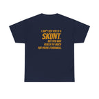 "I Ain’t Seh You is a Skunt" Bold Text Back Print