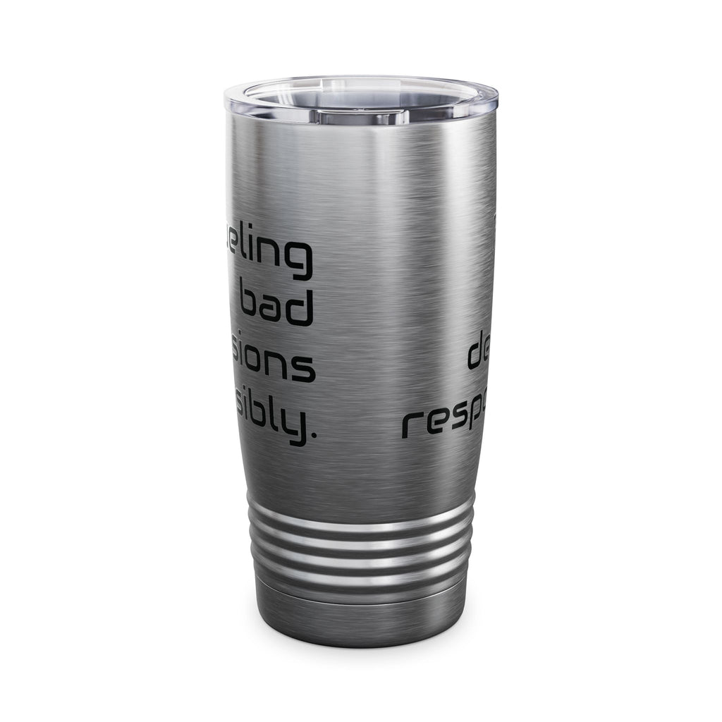 20oz Tumbler — "Fueling bad decisions responsibly." Travel Mug