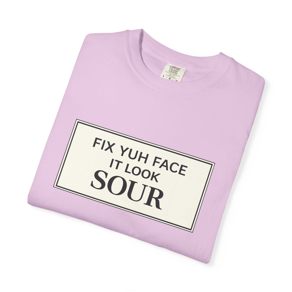 Fix Yuh Face It Look Sour — Unisex Graphic Tee