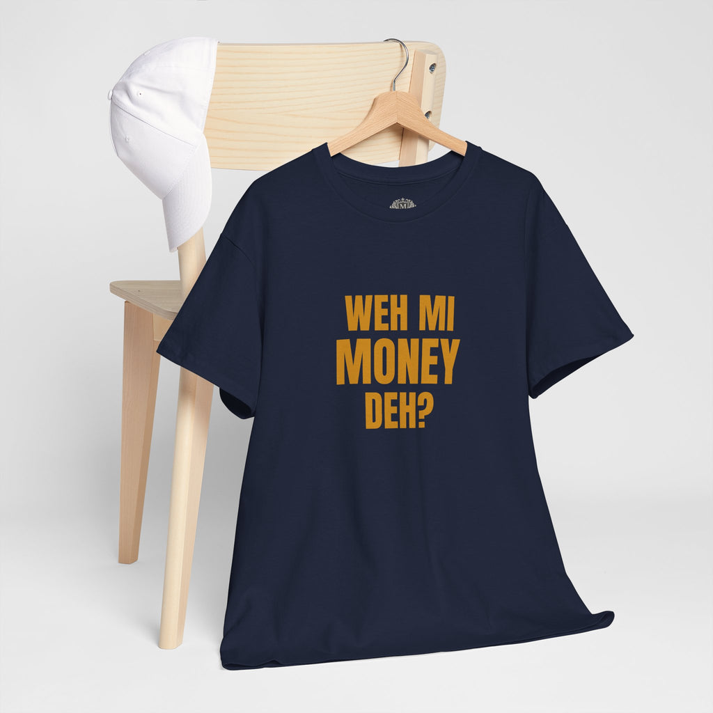 Weh Mi Money Deh? T-Shirt — Caribbean Creole Funny Graphic Tee