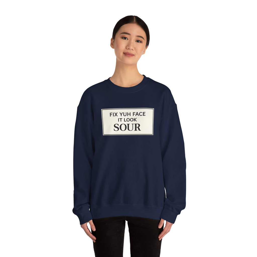 Fix Yuh Face It Look Sour — Unisex Crewneck Sweatshirt