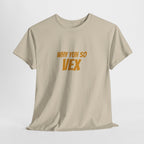 Graphic Tee — "Why Yuh So Vex" Bold Chest Text with Back Slogan