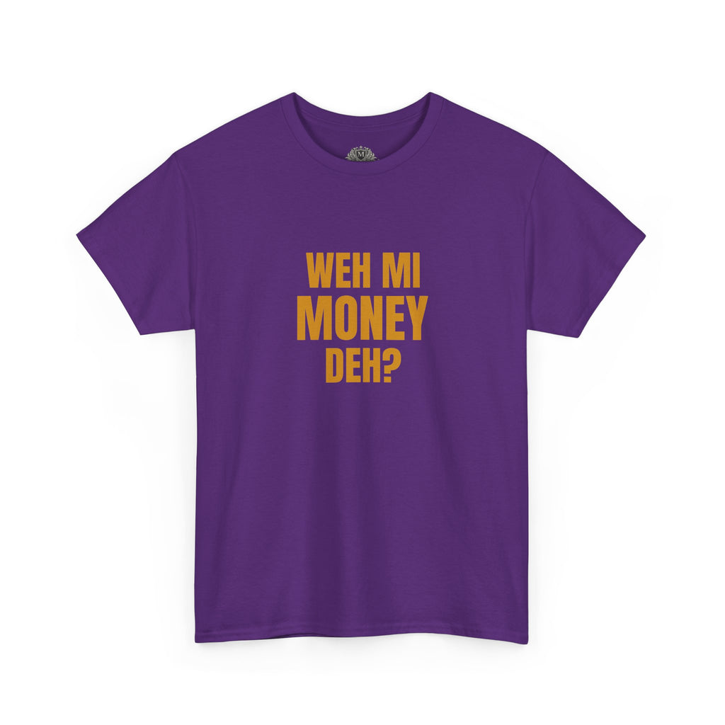 Weh Mi Money Deh? T-Shirt — Caribbean Creole Funny Graphic Tee