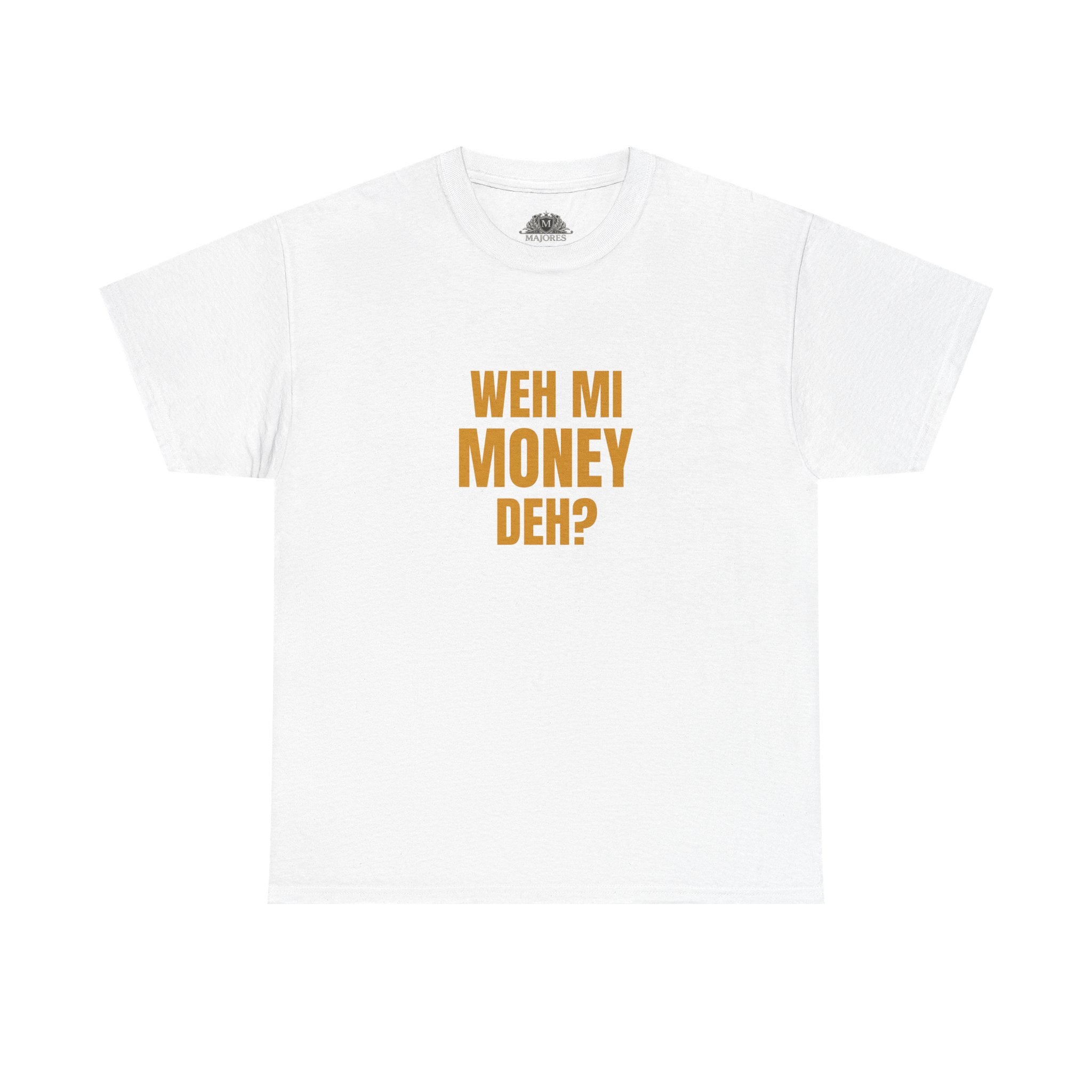 Weh Mi Money Deh? T-Shirt — Caribbean Creole Funny Graphic Tee
