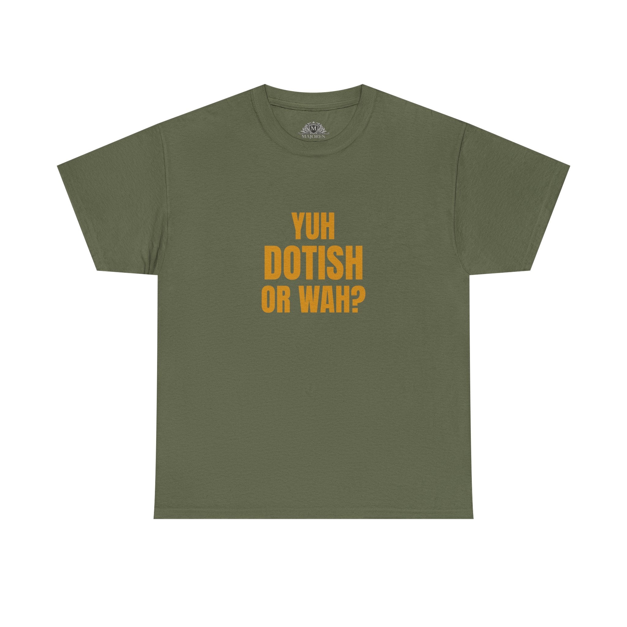 Yuh Dotish Or Wah? T-Shirt — Caribbean Creole Funny Graphic Tee