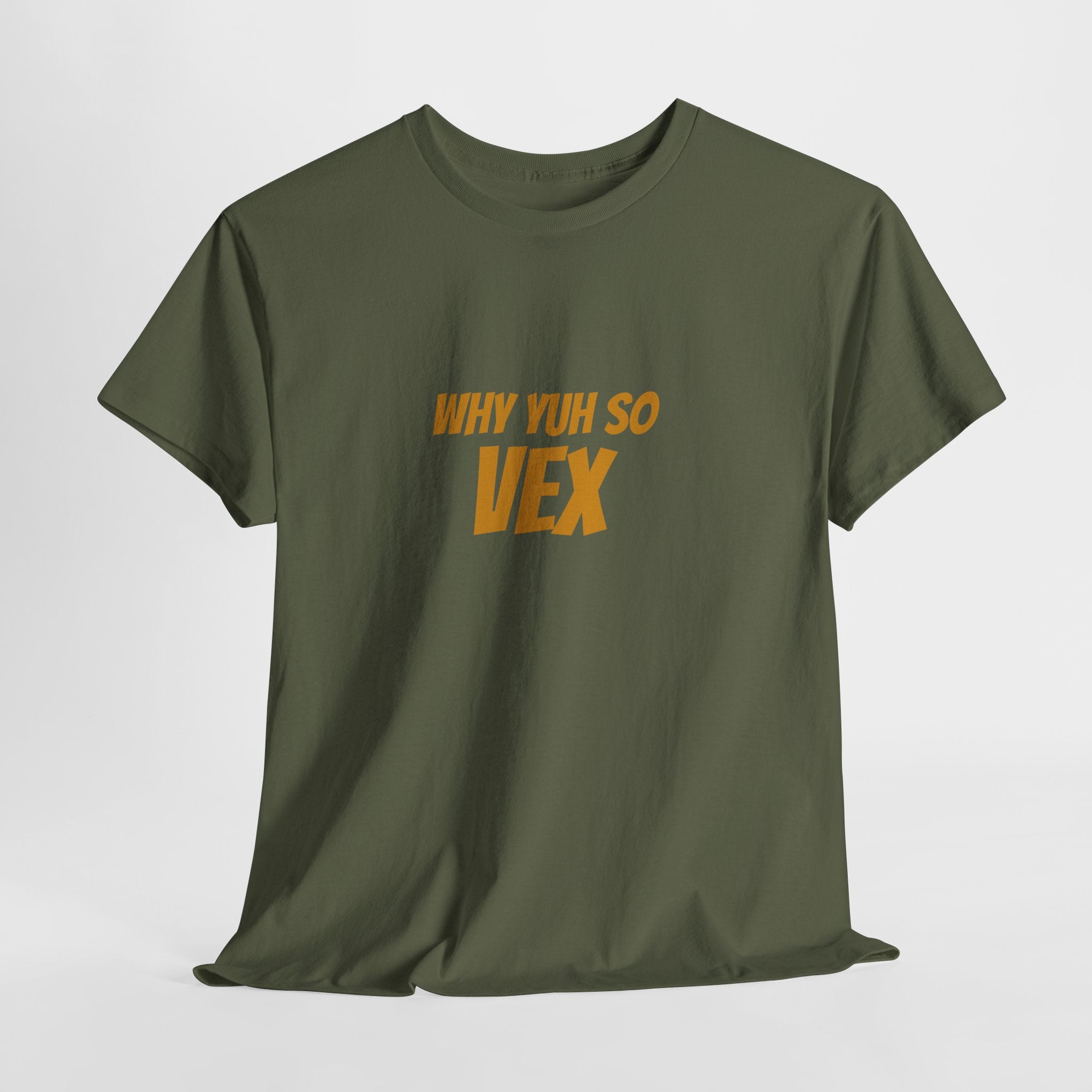Graphic Tee — "Why Yuh So Vex" Bold Chest Text with Back Slogan