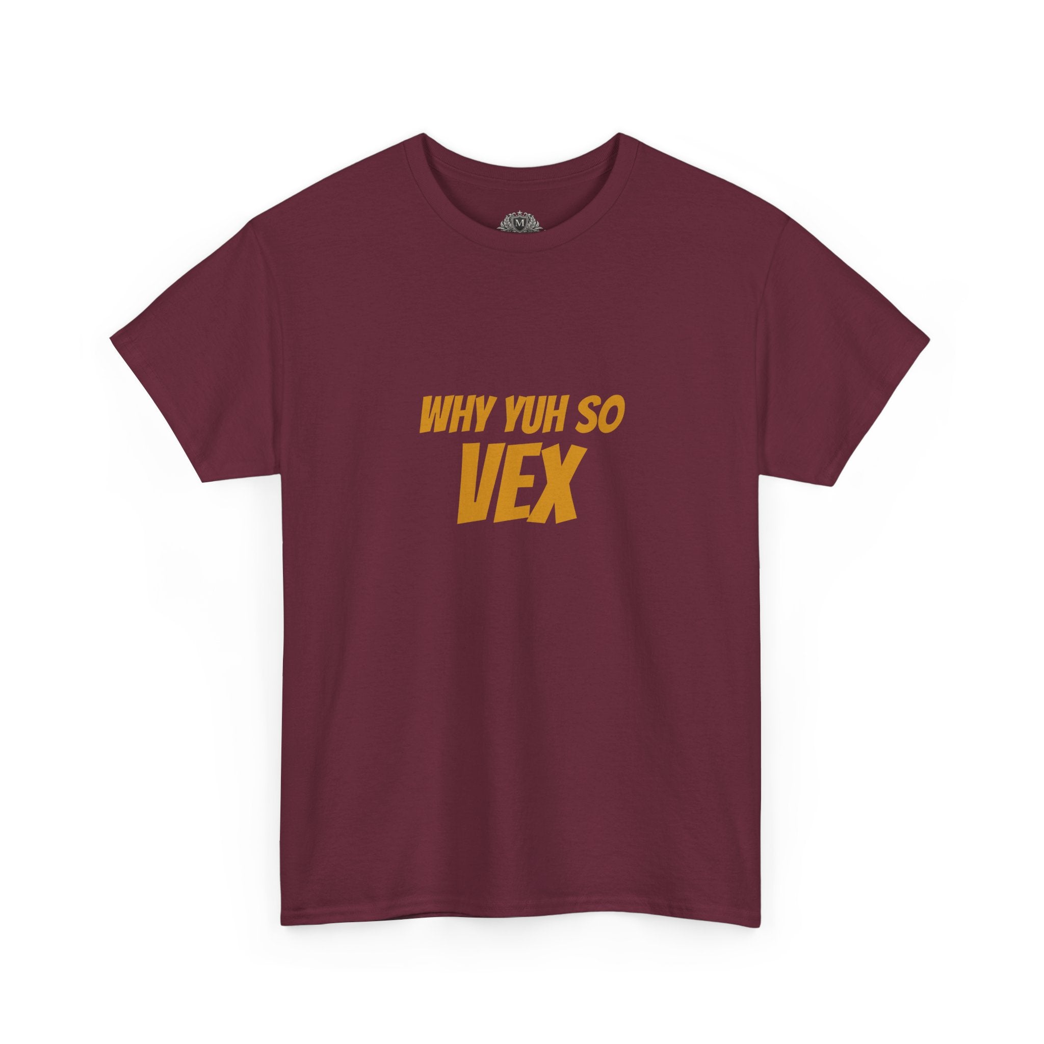Graphic Tee — "Why Yuh So Vex" Bold Chest Text with Back Slogan