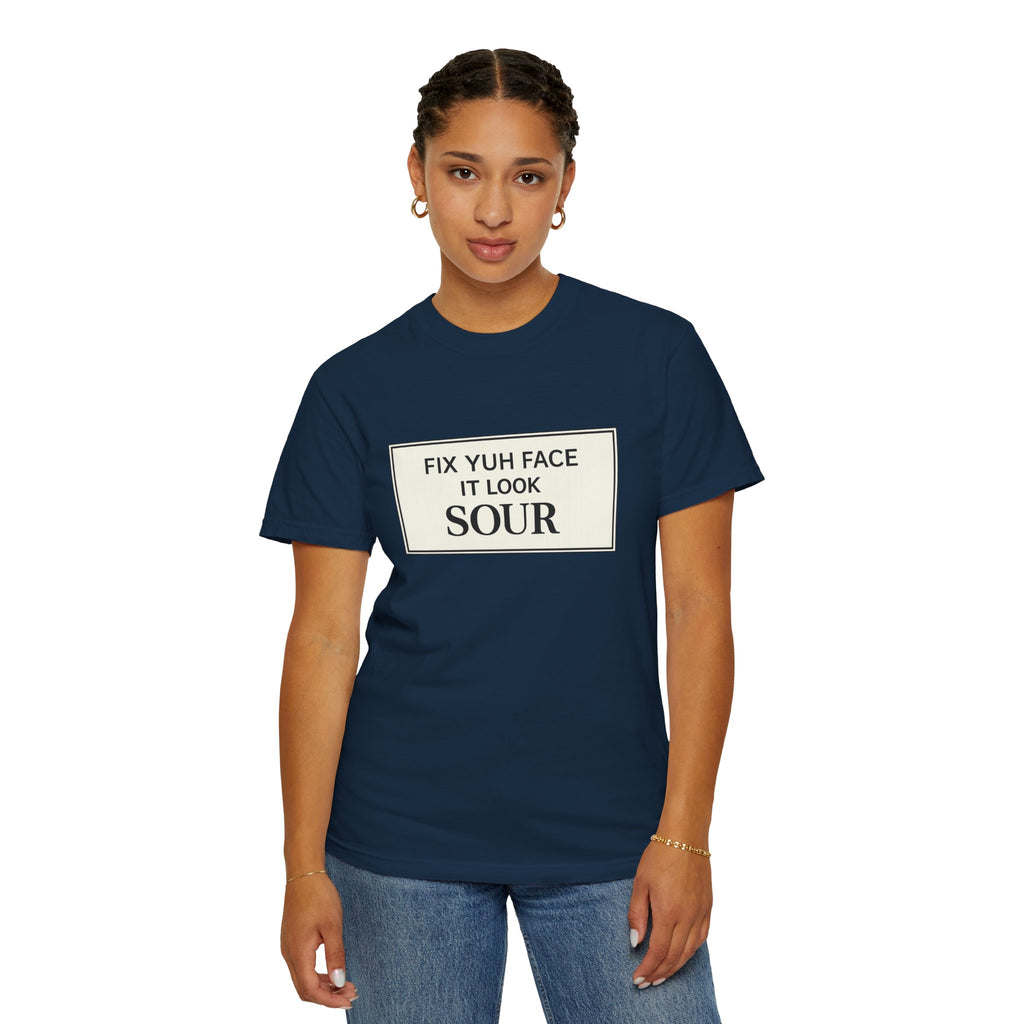 Fix Yuh Face It Look Sour — Unisex Graphic Tee