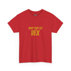 Graphic Tee — "Why Yuh So Vex" Bold Chest Text with Back Slogan