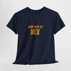 Graphic Tee — "Why Yuh So Vex" Bold Chest Text with Back Slogan