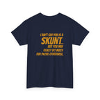"I Ain’t Seh You is a Skunt" Bold Text Back Print