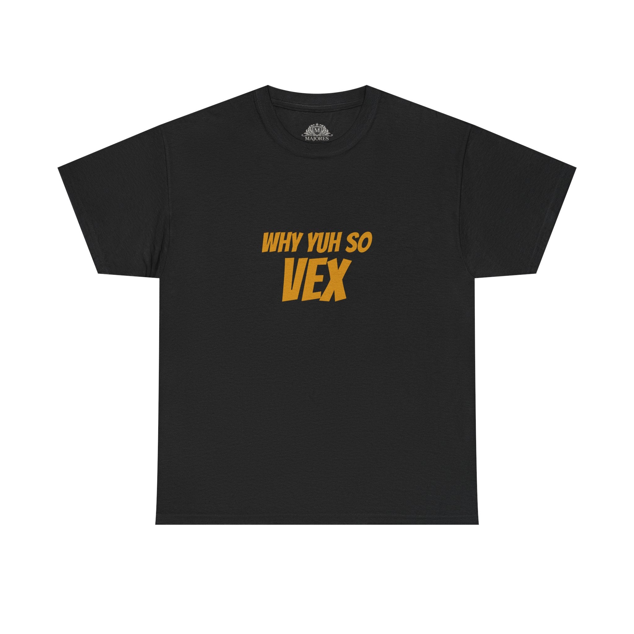 Graphic Tee — "Why Yuh So Vex" Bold Chest Text with Back Slogan